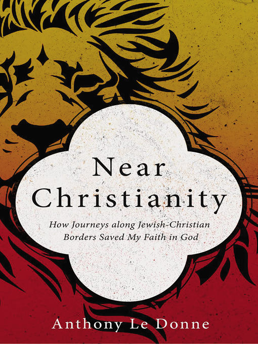 Title details for Near Christianity by Anthony Le Donne - Available